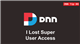 4. I Lost SuperUser Access - DNN Tip of The Week