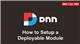 40. How to Setup a Deployable Module - DNN Tip of The Week