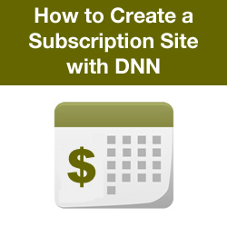 How to Create a Paid Subscription Site with DNN